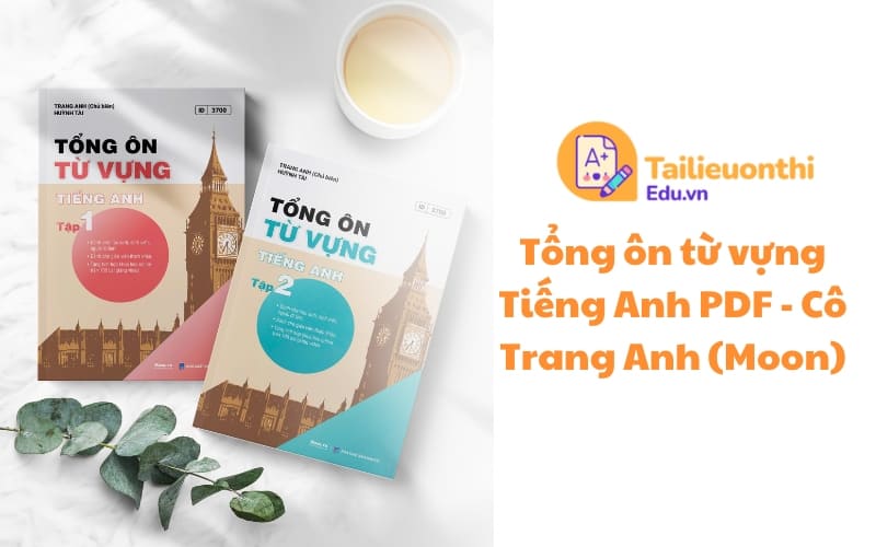 Tổng Ôn Từ Vựng Tiếng Anh Cô Trang Anh PDF